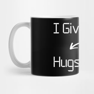 I give Hugs T-Shirt mug apparel hoodie tote gift sticker pillow art pin Mug